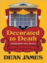 Decorated to Death: A Simon Kirby-Jones Mystery - Dean James