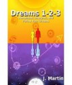 Dreams 1-2-3: Remember, Interpret, and Live Your Dreams - J. Martin