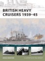 British Heavy Cruisers 1939-45 (New Vanguard) - Angus Konstam, Paul Wright