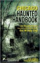 Chicago Haunted Handbook: 99 Ghostly Places You Can Visit in and Around the Windy City - Jeff Morris, Vincent Sheilds