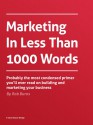 Marketing In Less Than 1000 Words (Reactor15 Briefings) - Rob Burns