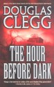 The Hour Before Dark - Douglas Clegg