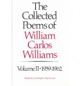 The Collected Poems of Williams Carlos Williams: 1939-1962 - William Carlos Williams