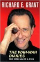 The Wah-Wah Diaries: The Making of a Film - Richard E. Grant