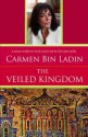 The Veiled Kingdom - Carmen Bin Ladin