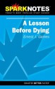 A Lesson Before Dying (SparkNotes Literature Guide) - SparkNotes Editors, Ernest J. Gaines