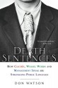 Death Sentences: How Cliches, Weasel Words and Management-Speak Are Strangling Public Language - Don Watson