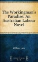 The Workingman's Paradise: An Australian Labour Novel - William Lane