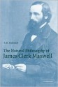 The Natural Philosophy of James Clerk Maxwell - Peter M. Harman