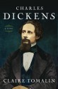 Charles Dickens: A Life - Claire Tomalin