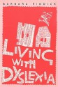 Living with Dyslexia: The Social and Emotional Consequences of Specific Learning Difficulties/Disabilities - Barbara Riddick