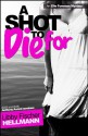 A SHOT TO DIE FOR (The Ellie Foreman Mysteries) - Libby Fischer Hellmann