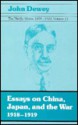 Essays on China, Japan, and the War, 1918-1919, Vol. 11 - John Dewey, Jo Anne Boydston, Oscar Handlin, Lilian Handlin, Jo Ann Boydston