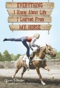 Everything I Know About Life I Learned From My Horse - Gwen Petersen