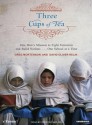 Three Cups of Tea: One Man's Mission to Promote Peace . . . One School at a Time - Greg Mortenson, David Oliver Relin, Patrick G. Lawlor