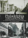 Philadelphia Then and Now: 60 Sites Photographed in the Past and Present - Kenneth Finkel, Susan Oyama