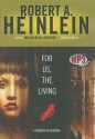 For Us, the Living: A Comedy of Customs - Robert A. Heinlein, Malcolm Hillgartner