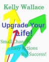 Unlimited Success! How To Achieve Your Every Desire - Kelly Wallace