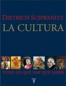 La cultura: Todo lo que hay que saber - Dietrich Schwanitz