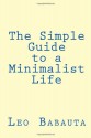 The Simple Guide to a Minimalist Life - Leo Babauta