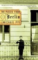 The Pieces from Berlin - Michael Pye