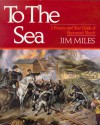 To the Sea: A History and Tour Guide of Sherman's March - Jim Miles