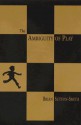 The Ambiguity of Play - Brian Sutton-Smith