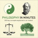 Philosophy in Minutes: 200 Key Concepts Explained in an Instant - Marcus Weeks