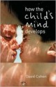 How the Child's Mind Develops - David Cohen