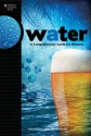 Water: A Comprehensive Guide for Brewers (Brewing Elements) - John Palmer, Colin Kaminski