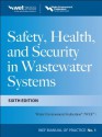 Safety Health and Security in Wastewater Systems, Sixth Edition, MOP 1 (Wef Manual of Practice) - Water Environment Federation