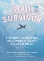 Soul Survivor: The Reincarnation of a World War II Fighter Pilot - Bruce Leininger, Andrea Leininger, Ken Gross, Paul Boehmer