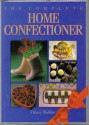 The Complete Home Confectioner - Hilary Walden