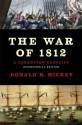 The War of 1812: A Forgotten Conflict - Donald R. Hickey