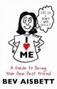 I Love Me: A Guide to Being Your Own Best Friend - Bev Aisbett