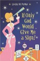 If Only God Would Give Me a Sign! - Linda M. Potter, George E. Tice, Alece Birnbach