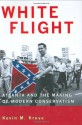 White Flight: Atlanta and the Making of Modern Conservatism - Kevin M. Kruse