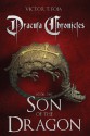 Dracula Chronicles: Son of the Dragon - Victor T. Foia, Arlene W Robinson, Justin T. Foia