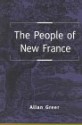 People of New France - Allan Greer