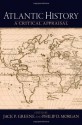 Atlantic History: A Critical Appraisal (Reinterpreting History) - Jack P. Greene, Philip D. Morgan