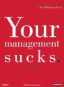 Your Management Sucks: Why You Have to Declare War On Yourself...And Your Business - Mark Stevens, Alan Sklar