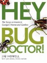 Hey, Bug Doctor!: The Scoop on Insects in Georgia's Homes and Gardens - Jim Howell, Jon Davies