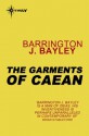 The Garments of Caean - Barrington J. Bayley