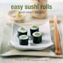 Easy Sushi Rolls And Miso Soups - Fiona Smith