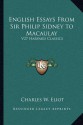 English Essays From Sir Philip Sidney to Macaulay: V27 Harvard Classics - Charles William Eliot