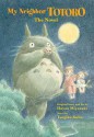 My Neighbor Totoro: A Novel - Tsugiko Kubo, Hayao Miyazaki