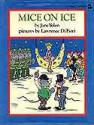 Mice on Ice - Jane Yolen, Lawrence Di Fiori