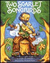 Two Scarlet Songbirds: A Story of Anton Dvorak - Carole Lexa Schaefer