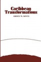 Caribbean Transformations - Sidney W. Mintz