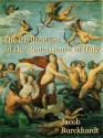 Civilization of the Renaissance in Italy - Jacob Burckhardt